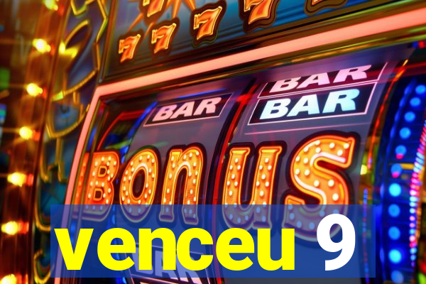 venceu 9